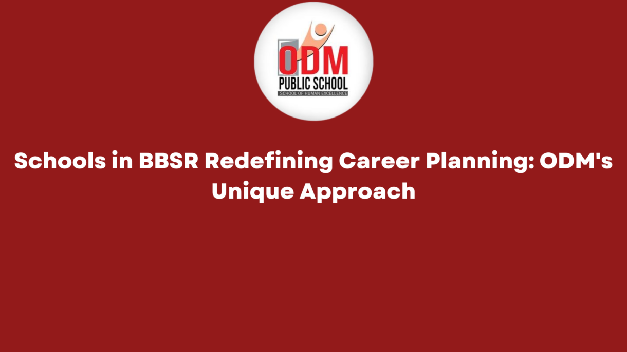 Schools in BBSR Redefining Career Planning: ODM's Unique Approach